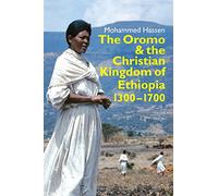Mohammed Hassen The Oromo and the Christian Kingdom of Ethiopia (Tascabile)