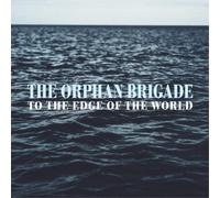 The Orphan Brigade To the Edge of the World (CD) Album