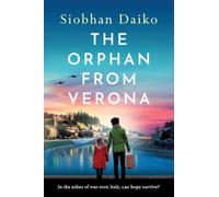The Orphan from Verona: A BRAND NEW utterly unforgettable, heart-breaking wartime fiction novel from Siobhan Daiko for 2026
