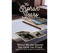 The Orphan Years: While We Are Absent One From The Other