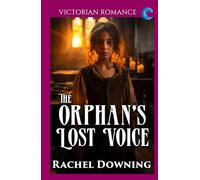 The Orphan's Lost Voice: Victorian Romance