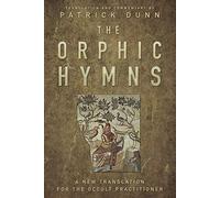 The Orphic Hymns: A New Translation for the Occult Practitioner