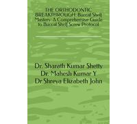 THE ORTHODONTIC BREAKTHROUGH: Buccal Shelf Mastery: A Comprehensive Guide to Buccal Shelf Screw Protocol