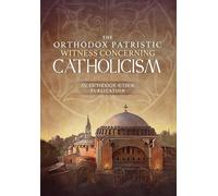 The Orthodox Patristic Witness Concerning Catholicism (Copertina rigida)