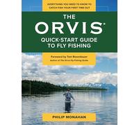 The Orvis Quick-Start Guide to Fly-Fishing