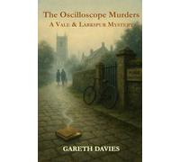 The Oscilloscope Murders: A Vale and Larkspur Mystery