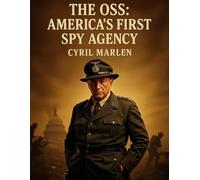 The OSS: America’s First Spy Agency: 13
