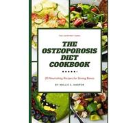 The Osteoporosis Diet Cookbook 20 ricette nutrienti per - NEW WILLIE S. HARPE 2
