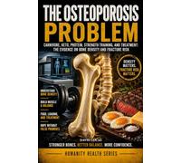The Osteoporosis Problem: Carnivore, Keto, Protein, Strength Training, and Treatment: The Evidence on Bone Density and Fracture Risk