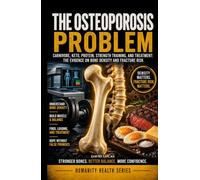 The Osteoporosis Problem: Carnivore, Keto, Protein, Strength Training, and Treatment: The Evidence on Bone Density and Fracture Risk