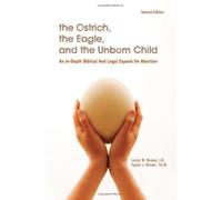 The Ostrich, the Eagle, and the Unborn Child: An In-depth Biblical and Legal Exposé on Abortion