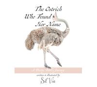 The Ostrich Who Found Her Name: A Pretty Bird's Journey