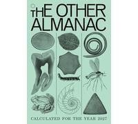The Other Almanac 2027: Calculated for the Year 2027