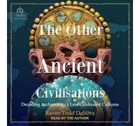 The Other Ancient Civilisations: Decoding Archaeology's Less Celebrated Cultures
