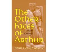 The Other Faces of Arthur: Chivalric Whiteness in the Global North Atlantic