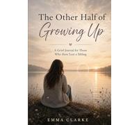 The Other Half of Growing Up: A Grief Journal for Those Who Have Lost a Sibling