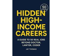 The Other High-Income Jobs: 50 Careers Beyond Doctor, Lawyer, Coder