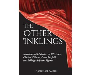 The Other Inklings: Interviews with Scholars on C.S. Lewis, Charles Williams, Owen Barfield, and Inklings-Adjacent Figures
