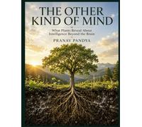 THE OTHER KIND OF MIND What Plants Reveal About Intelligence beyond the Brain: Oversized 8.25 x 11 inches Coffee Table Book with 28 full-page, full color Visual Plates