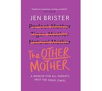 The Other Mother: A Wickedly Honest Parenting Tale for Every Kind of Family