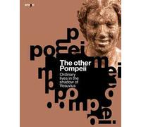 The other Pompeii. Ordinary lives in the shadow of Vesuvius