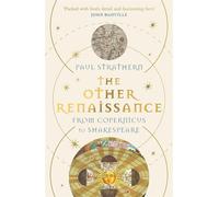 The other renaissance: from copernicus to shakespeare - Strathern Paul