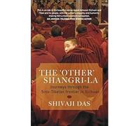 The 'Other' Shangri-La: Journeys through the Sino-Tibetan frontier in Sichuan