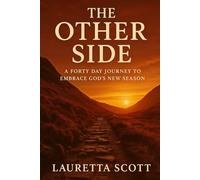 THE OTHER SIDE: A FORTY DAY JOUNEY to EMBRACE GOD'S NEW SEASON