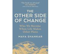 The Other Side of Change : Who We Become When Life Makes Other Plans