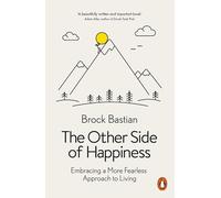 The Other Side of Happiness: Embracing a More Fearless Approach to Living