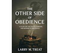The Other Side of Obedience: A Study on The Power, Purpose, and Reward of Obedience