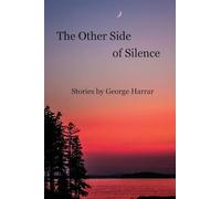 The Other Side of Silence Stories by George Harrar