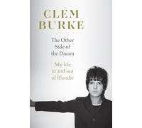 The Other Side of the Dream: Explosive, intimate, unforgettable - the highly anticipated story of Blondie’s drummer and the punk scene that changed music forever, a must read for 2026
