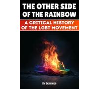 The Other Side of the Rainbow: A Critical History of the LGBT Movement