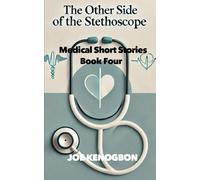 The Other Side of the Stethoscope: Medical Short Stories: Book Four