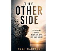 The Other Side: The Emotional Journey Before and After Open Heart Surgery