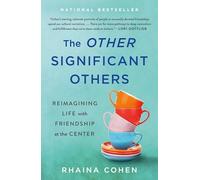 The Other Significant Others: Reimagining Life with Friendship at the Center