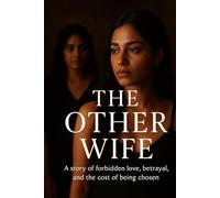 The Other Wife: A story of forbidden love, betrayal, and the cost of being chosen.