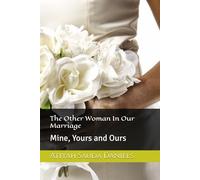 The Other Woman In Our Marriage: Mine, Yours and Ours