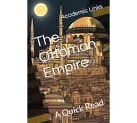 The Ottoman Empire: A Quick Read