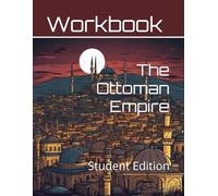The Ottoman Empire Curriculum Workbook: Student Edition