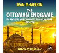 The Ottoman Endgame: guerra, rivoluzione e realizzazione del Medio Oriente moderno, 1908-1923