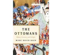 The Ottomans: Khans, Caesars, and Caliphs by Baer, Marc David