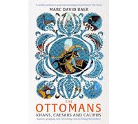The Ottomans: khans, caesars and caliphs