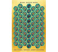 The Ottomans: khans, caesars and caliphs