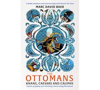 The Ottomans: khans, caesars and caliphs