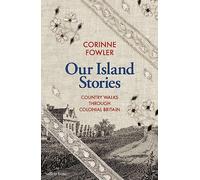 The Our Island Stories: Country Walks through Colonial Britain