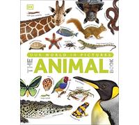 Our World in Pictures The Animal Book (DK Our World in Pictures) by DK