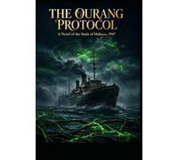 The Ourang Protocol: A Novel of the Strait of Malacca, 1947