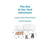 The Out of the Yard Adventure: a Jesse, Gyda and David Story